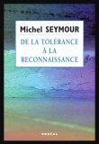 De la tolerance a la reconnaissance / Michel Seymour