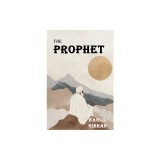 The Prophet: The Original 1923 Edition With Complete Illustrations (A Classics Kahlil Gibran Novel)