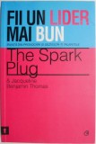 Fii un lider mai bun. Invata din provocari si dezvolta-ti talentele &ndash; The Spark Plug, Jacqueline Benjamin Thomas