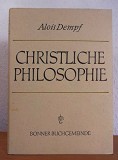 Christliche Philosophie Der Mensch. Zwischen Gott Und der Welt/ Alois Dempf