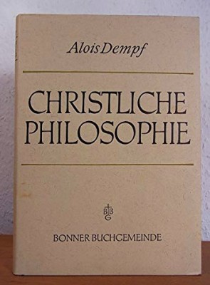 Christliche Philosophie Der Mensch. Zwischen Gott Und der Welt/ Alois Dempf foto