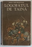 LOGOFATUL DE TAINA - RODICA OJOG-BRASOVEANU , 1978 *MINIMA UZURA