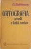 Ortografia Actuala a Limbii Romane - G. Beldescu - Editura Stiintifica 1984, Coperta Cartonata