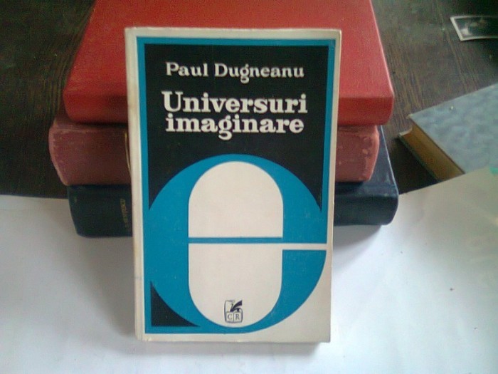 UNIVERSURI IMAGINARE - PAUL DUGNEANU