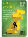 Cumpara ieftin Auditul anxietatii. Cum sa scapi de cele 7 moduri viclene in care anxietatea pune stapanire pe tine/Lynn Lyons