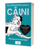 Din dragoste pentru caini - Pilley Bianchi