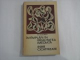 INTAMPLARI IN IREALITATEA IMEDIATA / INIMI CICATRIZATE - Max BLECHER
