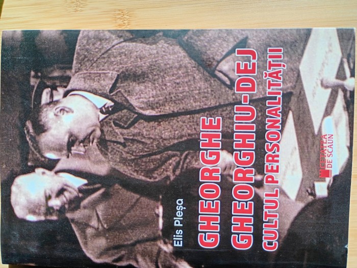 Elis plesa - Gheorghe Gheorghiu Dej cultul personalitătii