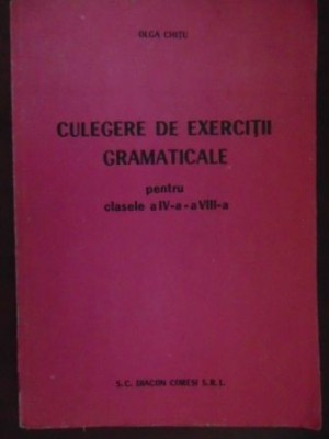 Culegere de exercitii gramaticale clasa IV-VIII-Olga Chitu foto