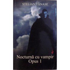 NOCTURNA CU VAMPIR - OPUS 1 de STELIAN TANASE , 2017