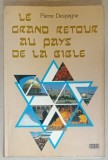 LE GRAND RETOUR AU PAYS DE LA BIBLE par PIERRE DESPAGNE , 1984