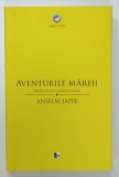 AVENTURILE MARFII , PENTRU O CRITICA A VALORII de ANSELM JAPPE , 2014