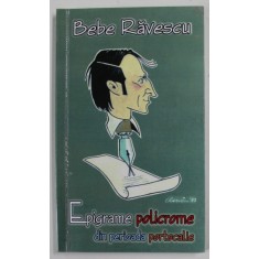 EPIGRAME POLICROME DIN PERIOADA PORTOCALIE de BEBE RAVESCU , 2012, DEDICATIE *