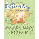 Sz&eacute;na Bogi &eacute;s az any&aacute;k napi piknik - Fodor Anik&oacute;