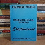 ION MIHAIL POPESCU - ISTORIA SI SOCIOLOGIA RELIGIILOR : CRESTINISMUL , 1996 *