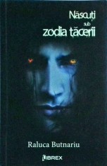 Raluca Butnariu - Nascuti sub zodia tacerii