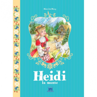 Heidi la Munte (Povesti Ilustrate) - Marie-Jose Maury foto