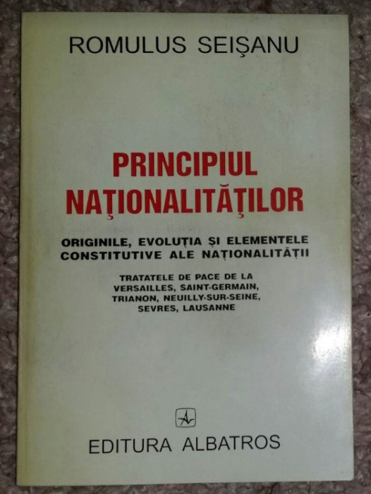 Principiul nationalitatilor : originile, evolutia... / Romulus Seisanu