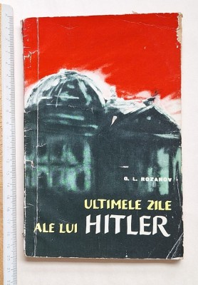 G. L. Rozanov &amp;ndash; Ultimele zile ale lui Hitler &amp;ndash; ediție veche rom&amp;acirc;nească, brosată foto