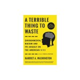 A Terrible Thing to Waste: Environmental Racism and Its Assault on the American Mind