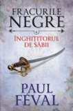 Fracurile negre. &Icirc;nghițitorul de săbii (vol. 6)