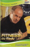Radu Teodorescu - Fitness cu Radu. Cele mai bune programe de ingrijire corporala