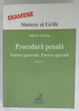PROCEDURA PENALA , PARTEA GENERALA . PARTEA SPECIALA de MIHAIL UDROIU , EXAMENE , SINTEZE SI GRILE , 2011 , DEDICATIE *
