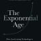 The Exponential Age: How the Next Digital Revolution Will Rewire Life on Earth