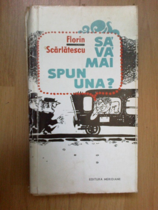 d8 Sa va mai spun una ? - Florin Scarlatescu