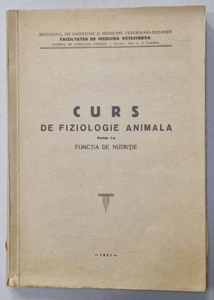 CURS DE FIZIOLOGIE ANIMALA , PARTEA I : FUNCTIA DE NUTRITIE , 1951