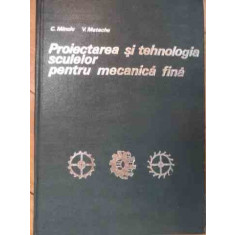 Proiectarea Si Tehnologia Sculelor Pentru Mecanica Fina - C.minciu V. Matache ,524805