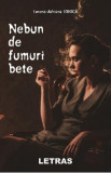 Nebun de fumuri bete - Lorena-Adriana Ionica, 2021