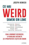 Cei mai WEIRD oameni din lume - Joseph Henrich - Litera