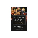 Stronger Than Evil: The Devil -- Recognizing Him, Overcoming Him, and Avoiding Him