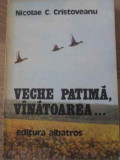 VECHE PATIMA, VANATOAREA...-NICOLAE C. CRISTOVEANU