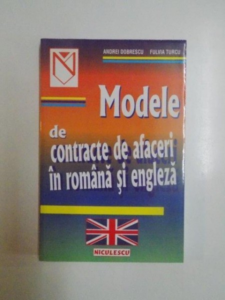 MODELE DE CONTRACTE DE AFACERI IN ROMANA SI ENGLEZA (DOMENIUL COMERCIAL, DOMENIUL FINANCIAR - BANCAR, PRESTARI SERVICII) de ANDREI DOBRESCU, FULVIA TU