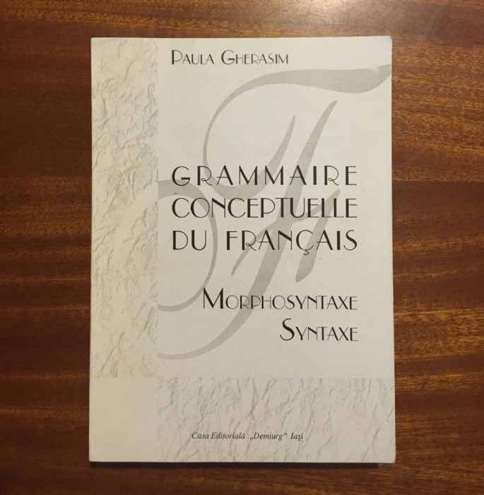 Paula Gherasim - GRAMMAIRE Conceptuelle du FRANCAIS. Morphosyntaxe. Syntaxe