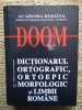 DOOM Dictionar Ortografic Ortoepic Morfologic Limba Romana - Univers Enciclopedic 2005, 871 pagini