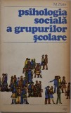Psihologia sociala a grupurilor scolare &ndash; M. Zlate
