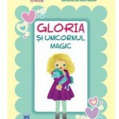 Gloria si unicornul magic - Laura Frunza, Monica Popescu