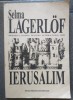 Selma Lagerl&ouml;f - Ierusalim, Editura Biblioteca Bucurestilor, 1998, Ilustratii, Carte Istorie, Litografii