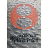 GEOMETRIE EUCLIDIANA, GEOMETRII NEEUCLIDIENE, TEORIA RELATIVITATII-GH. VRANCEANU, C. TELEMAN-291944