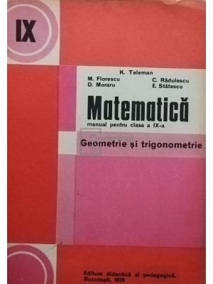 K. Teleman - Matematica - Manual pentru clasa a IX-a (editia 1979) foto