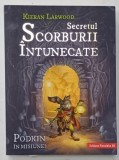 SAGA CELOR CINCI TARAMURI , CARTEA A DOUA , SECRETUL SCORBURII INTUNECATE de KIERAN LARWOOD , ilustratii de DAVID WYATT , 2019