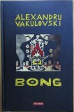 Bong - Alexandru Vakulovski
