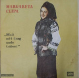 LP: MARGARETA CLIPA - MULT MI-I DRAG UNDE TRAIESC, ELECTRECORD, RO 1986, VG+/VG