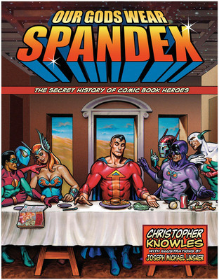 Our Gods Wear Spandex: The Secret History of Comic Book Heroes foto
