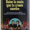 BAISE LA MAIN QUE TU N &#039; OSES MORDRE - LES ROUMAINS ET LES CEAUSESCU par EDWARD BEHR , 1991
