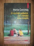 O rochita galbena, ca o lamaie bine coapta- Horia Corches