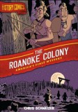 History Comics: The Roanoke Colony: America&#039;s First Mystery